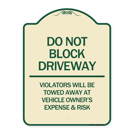 Signmission Do Not Block Driveway Violators Will Be Towed Away at Vehicle Owners Expense & Risk, TG-1824-24179 A-DES-TG-1824-24179